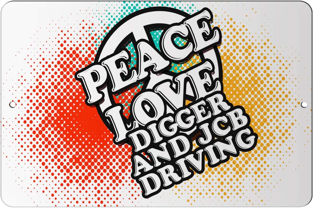 Makoroni - Peace Love Digger and JCB Driving - 8"x12" Aluminum Novelty Fun Street Sign, DesO67