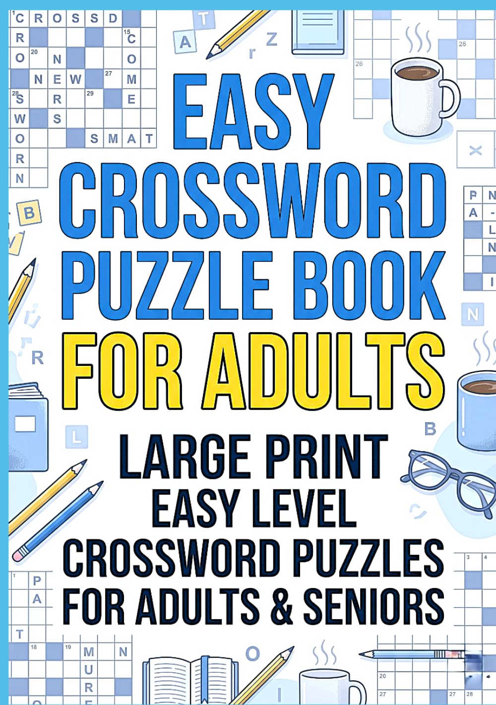 EASY CROSSWORD PUZZLE BOOK FOR ADULTS: Large Print Easy Level Crossword Puzzles for Adults & Seniors