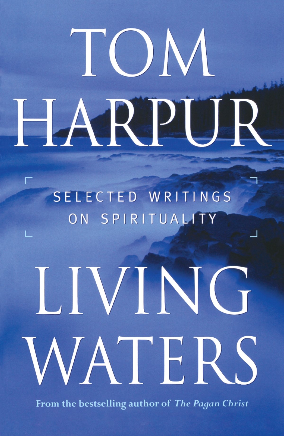 Living Waters: Selected Writings on Spirituality [Paperback] Harpur, Tom