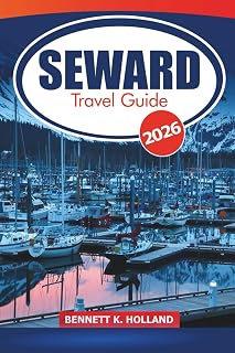 Seward Travel Guide 2026: Essential Tips for Exploring Alaska’s Coastal Wilderness, Wildlife Adventures, Dining and Hiking Trails in Kenai Peninsula
