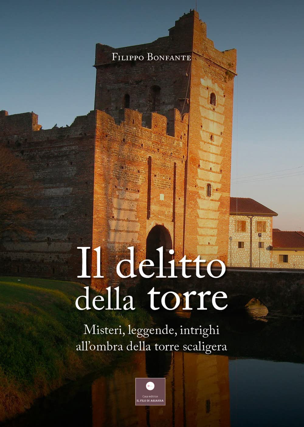 Il Delitto Della Torre. Misteri, Leggende, Intrighi All'ombra Della Torre Scaligera - 4