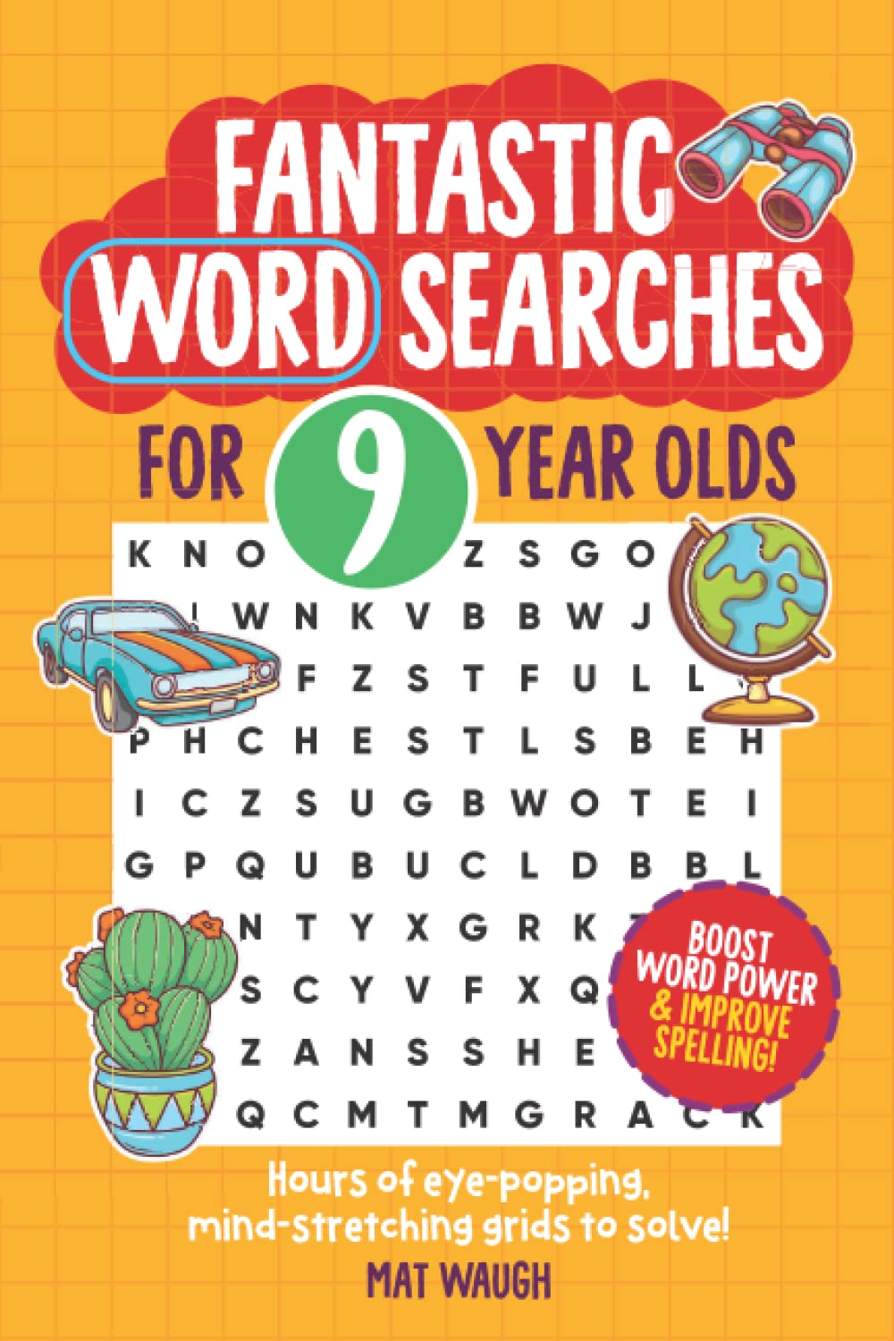 Fantastic Wordsearches for 9 Year Olds: Fun, mind-stretching puzzles to boost children's word power!: 4 (Fantastic Wordsearch Puzzles for Kids)