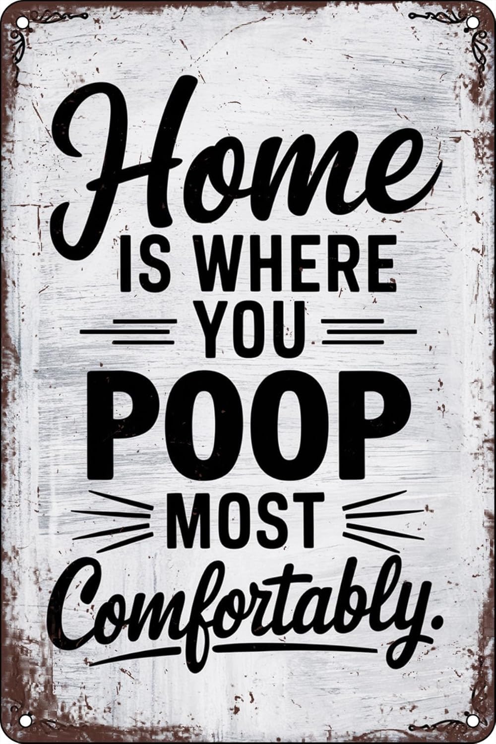 Vintage Retro Funny Tin Sign Home is Where You Poop Most Comfortably Wall Decor for Garden Wall Home Farm Yard Front Door Indoor Outdoor Decor Street Sign 8 X 12 Inches