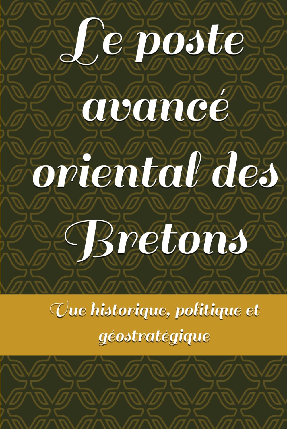 Le poste avancé oriental des Bretons: Vue historique, politique et géostratégique