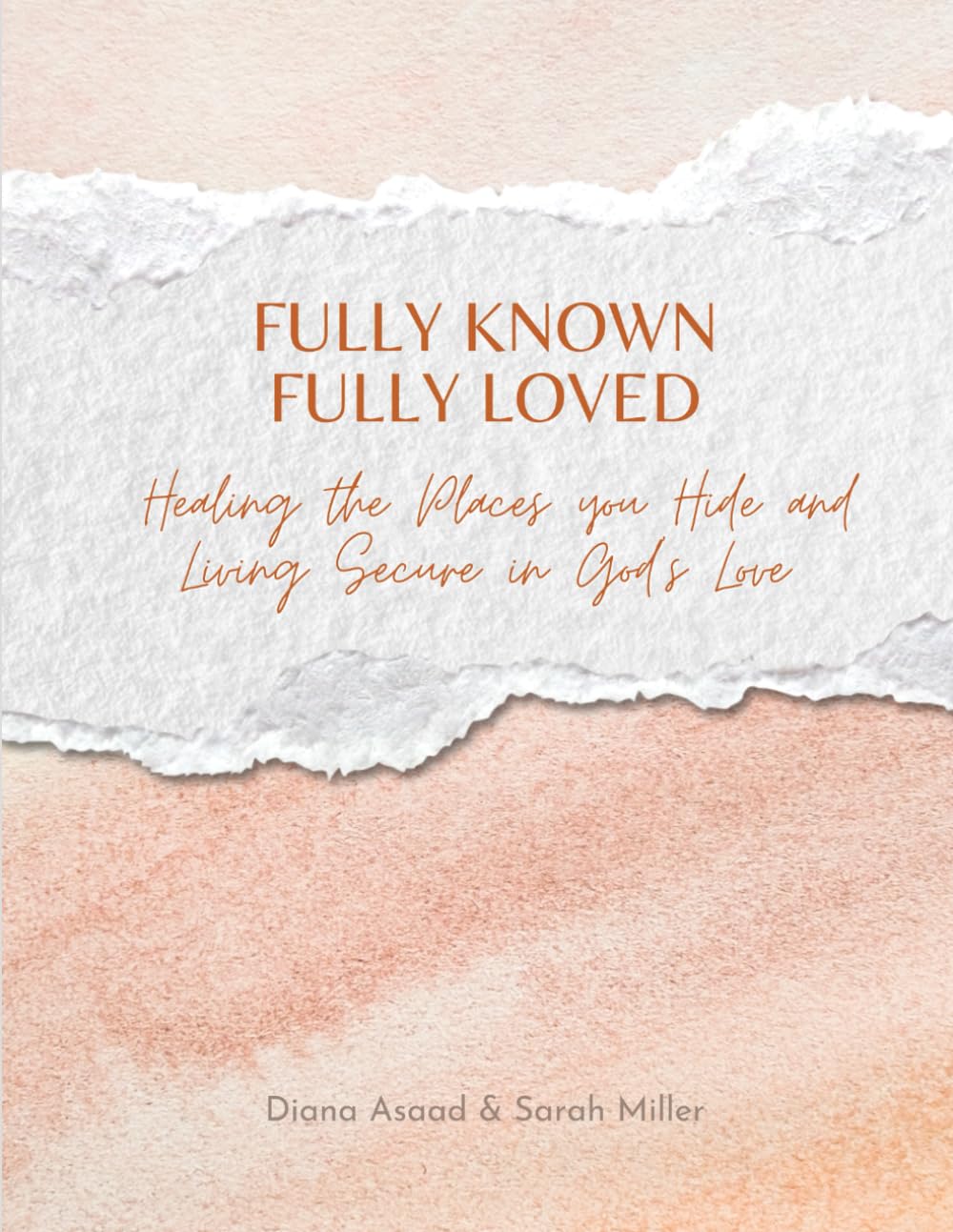Fully Known Fully Loved Workbook: Healing the Places You Hide and Living Secure in God’s Love