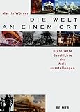 expo weltausstellung dubai  Die Welt an einem Ort: Illustrierte Geschichte der Weltausstellungen