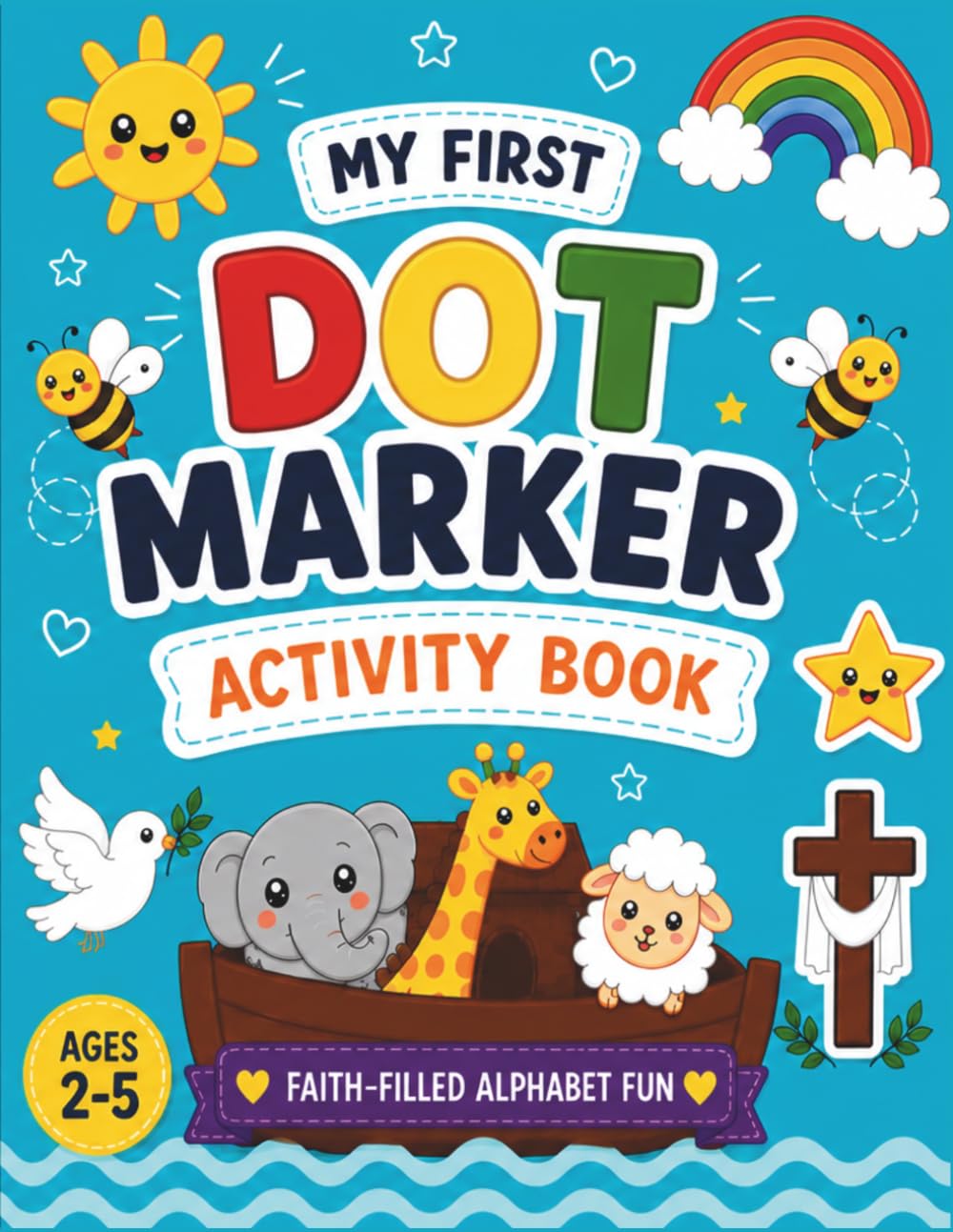 My First Dot Marker Activity Book: Faith- Filled Alphabet Fun (Faith-Filled Learning & Fun Series)