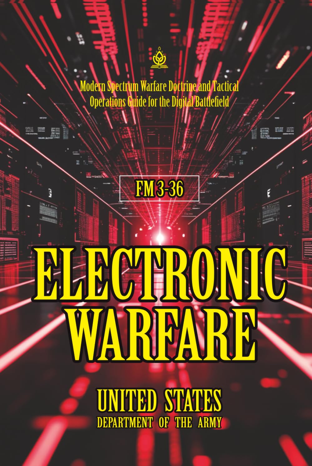 FM 3-36 Electronic Warfare: [Annotated] Modern Spectrum Warfare Doctrine and Tactical Operations Guide for the Digital Battlefield