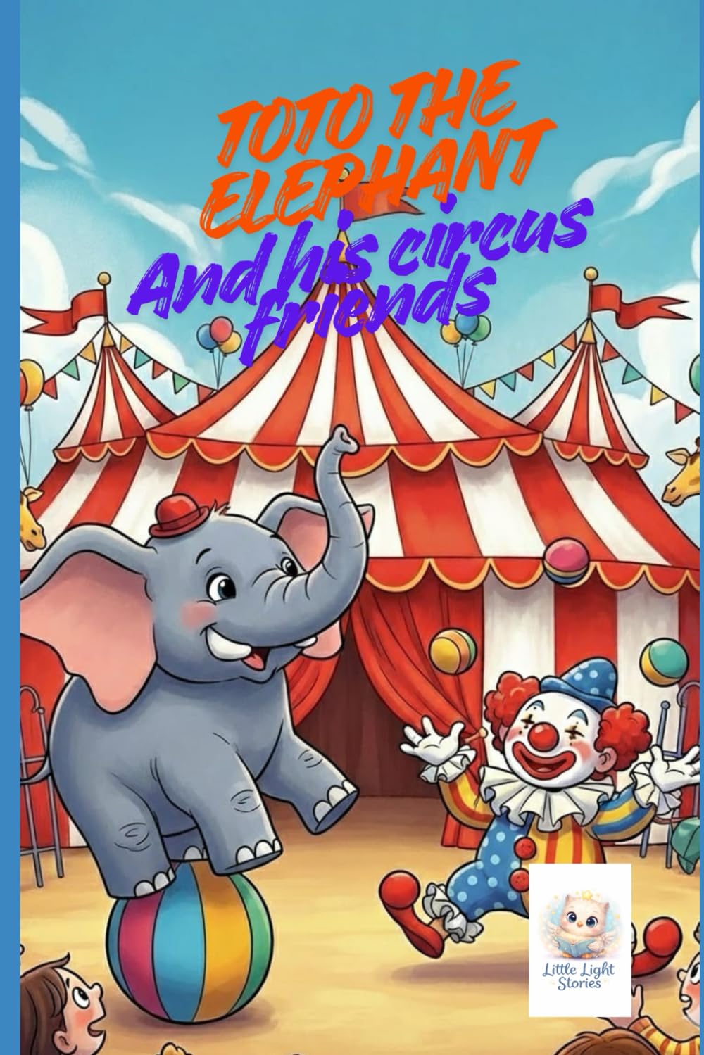 Toto the elephant and his circus friends (The Circus of Colors)