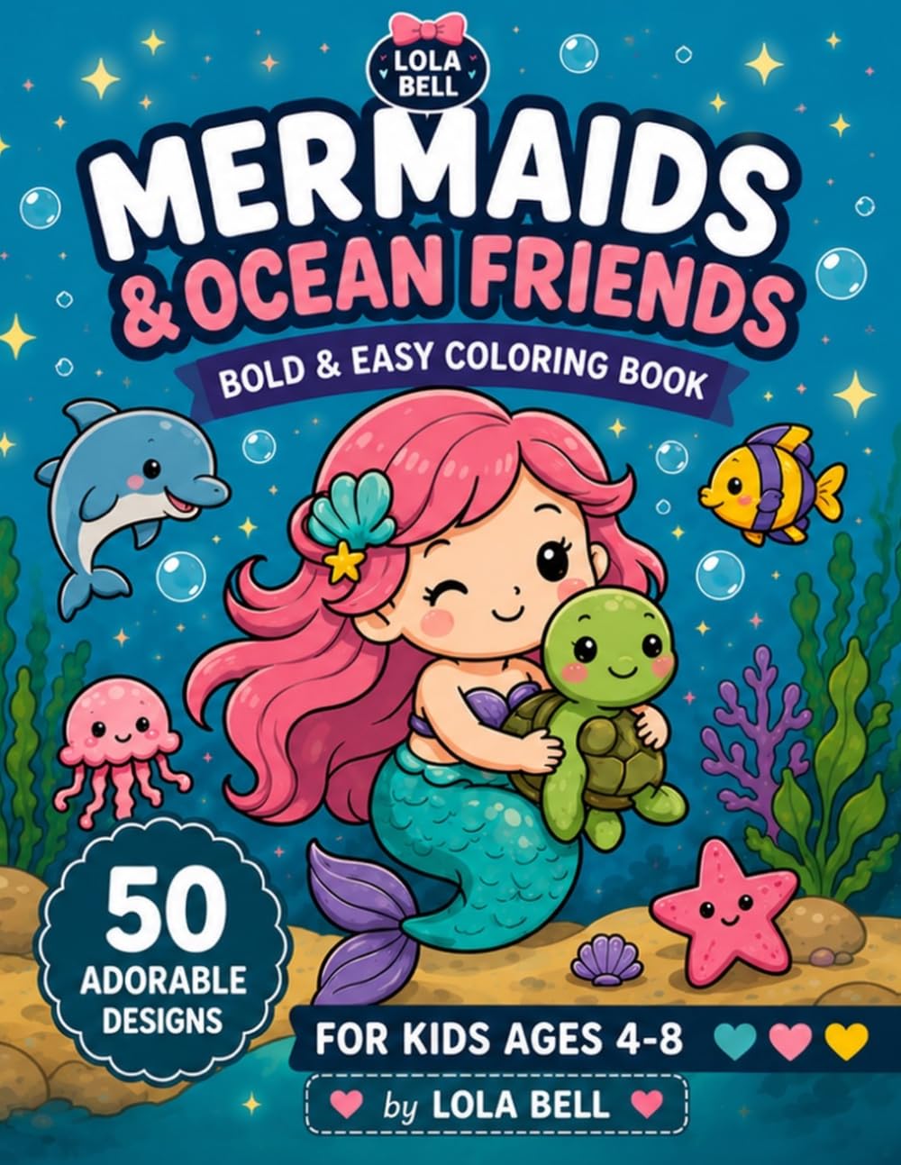 Cute Mermaids Coloring Book for Kids Ages 4-8 50 Adorable Kawaii Mermaid & Ocean Friends to Color: 50 Adorable Kawaii Coloring Pages Featuring ... Friends (Lola Bell Bold & Easy Coloring Book)