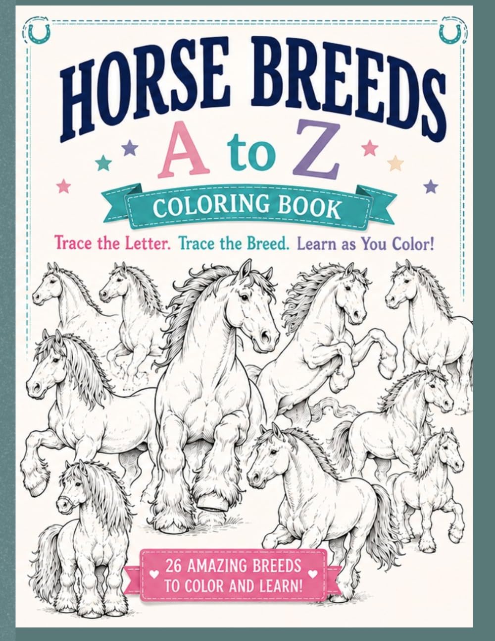 Horse Breeds A–Z Coloring and Activity Book for Kids: A–Z Alphabet Coloring Book with Horses and Ponies | Fun and Educational Animal Coloring for Kids Ages 4–8