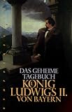  Das geheime Tagebuch König Ludwigs II. von Bayern 1869-1886