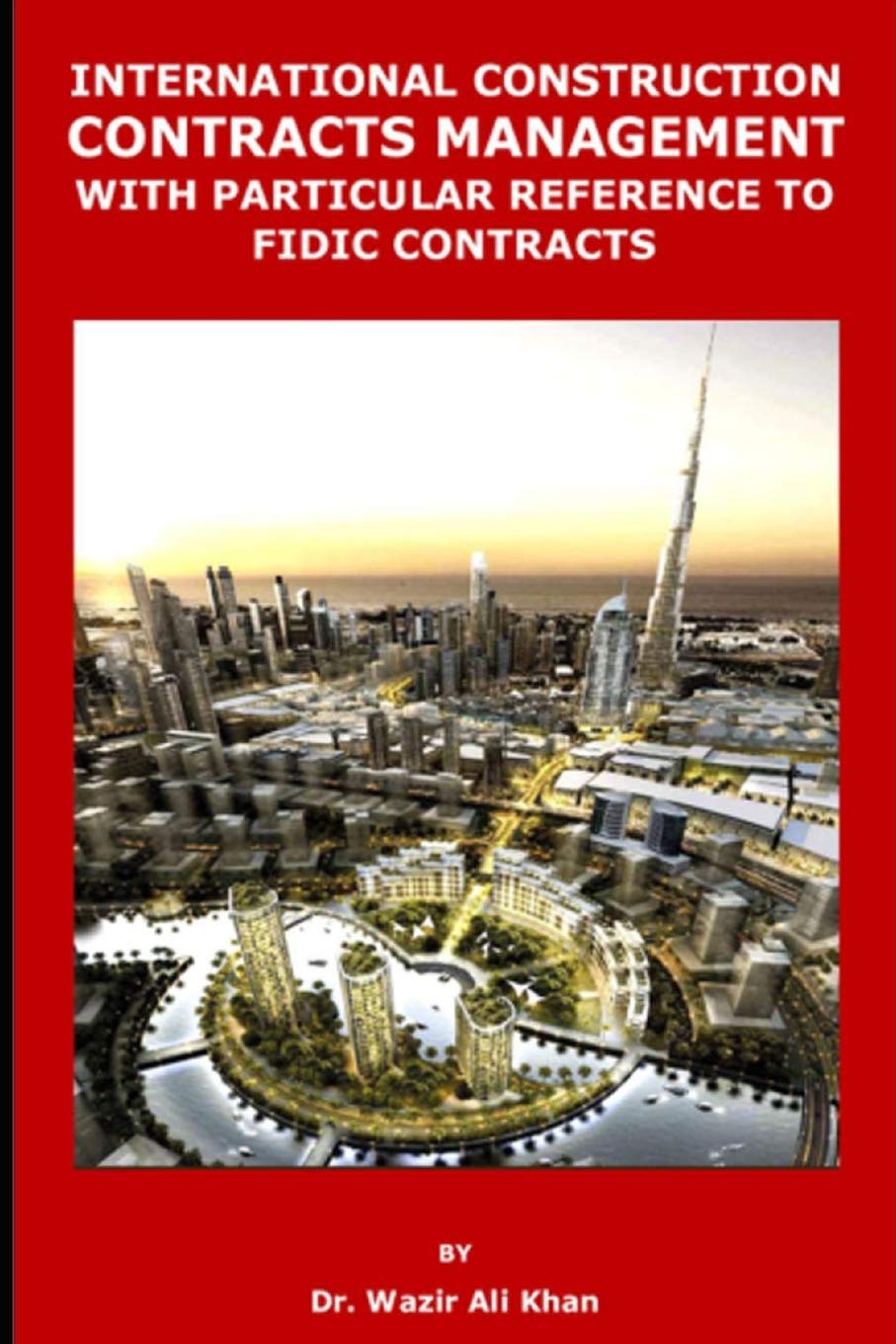 INTERNATIONAL CONSTRUCTION CONTRACTS MANAGEMENT WITH PARTICULAR REFERENCE TO FIDIC CONTRACTS