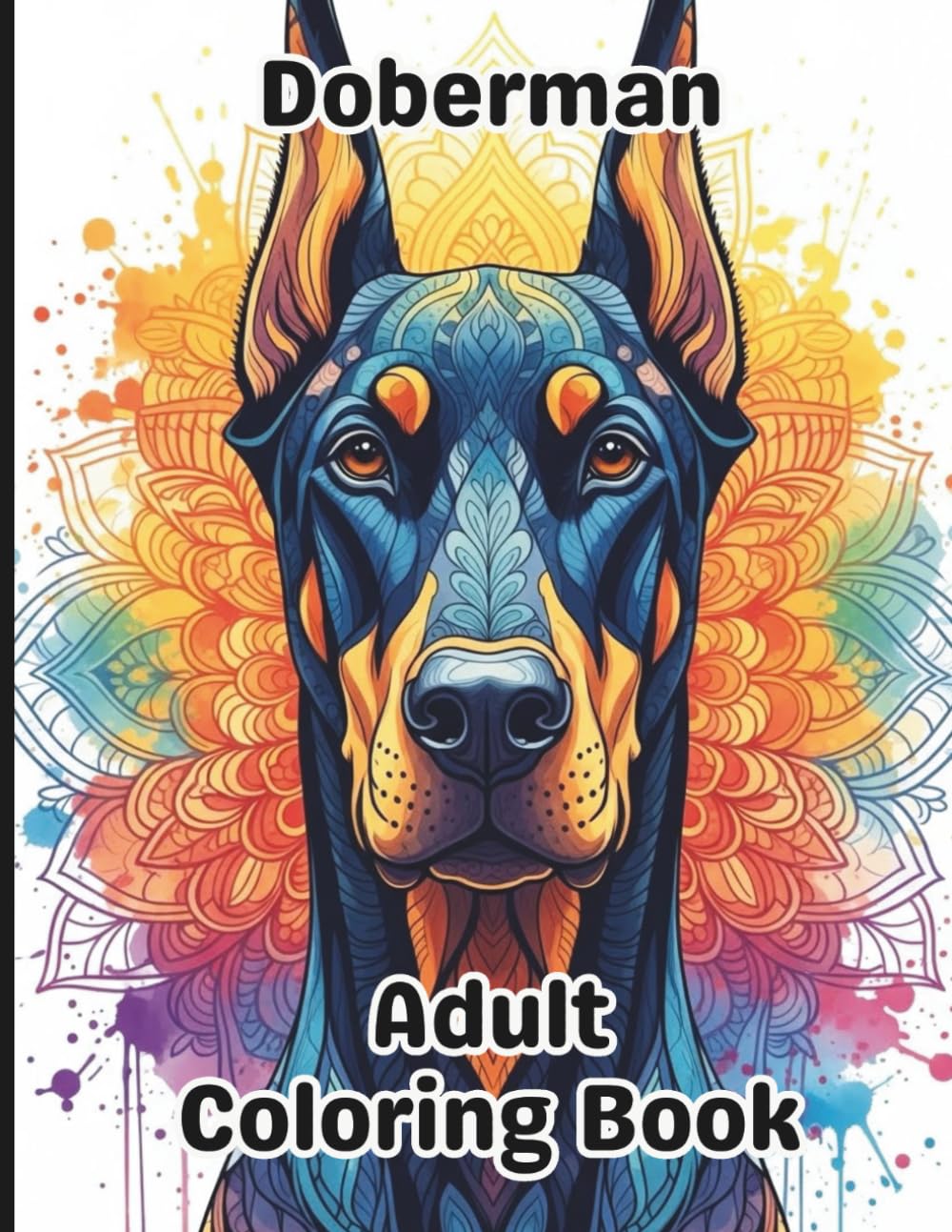 Doberman Coloring Book for Adults: Gorgeous, Stress-Relieving Designs for All Skill Levels