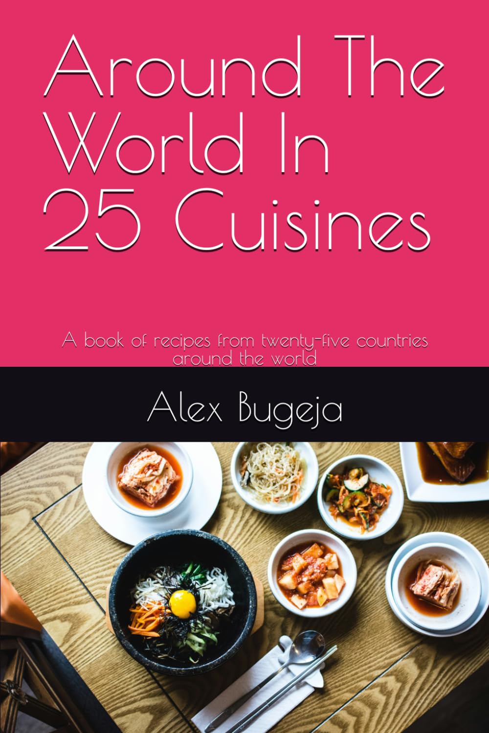 Around The World In 25 Cuisines: A book of recipes from twenty-five countries around the world