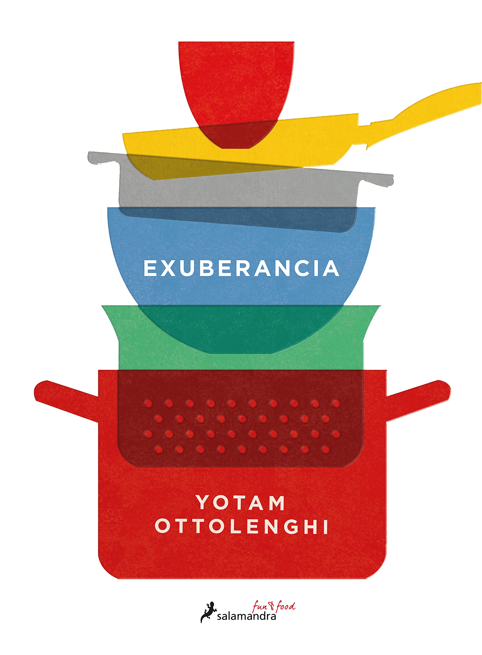 EXUBERANCIA: La Vibrante Cocina Vegetariana / Vibrant Vegetable Cooking from London's Ottolenghi (Salamandra fun & food)