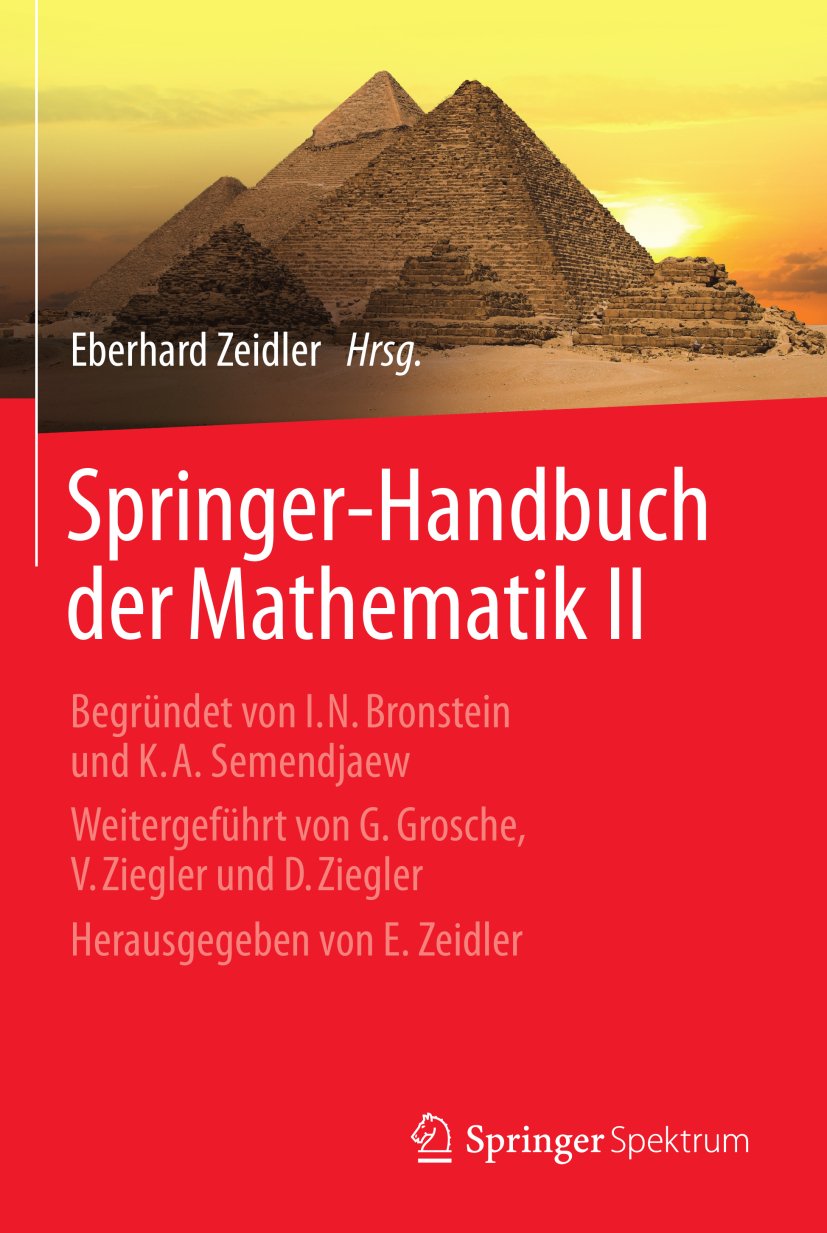 Springer-Handbuch der Mathematik II: Begründet von I.N. Bronstein und K.A. Semendjaew Weitergeführt von G. Grosche, V. Ziegler und D. Ziegler Herausgegeben von E. Zeidler