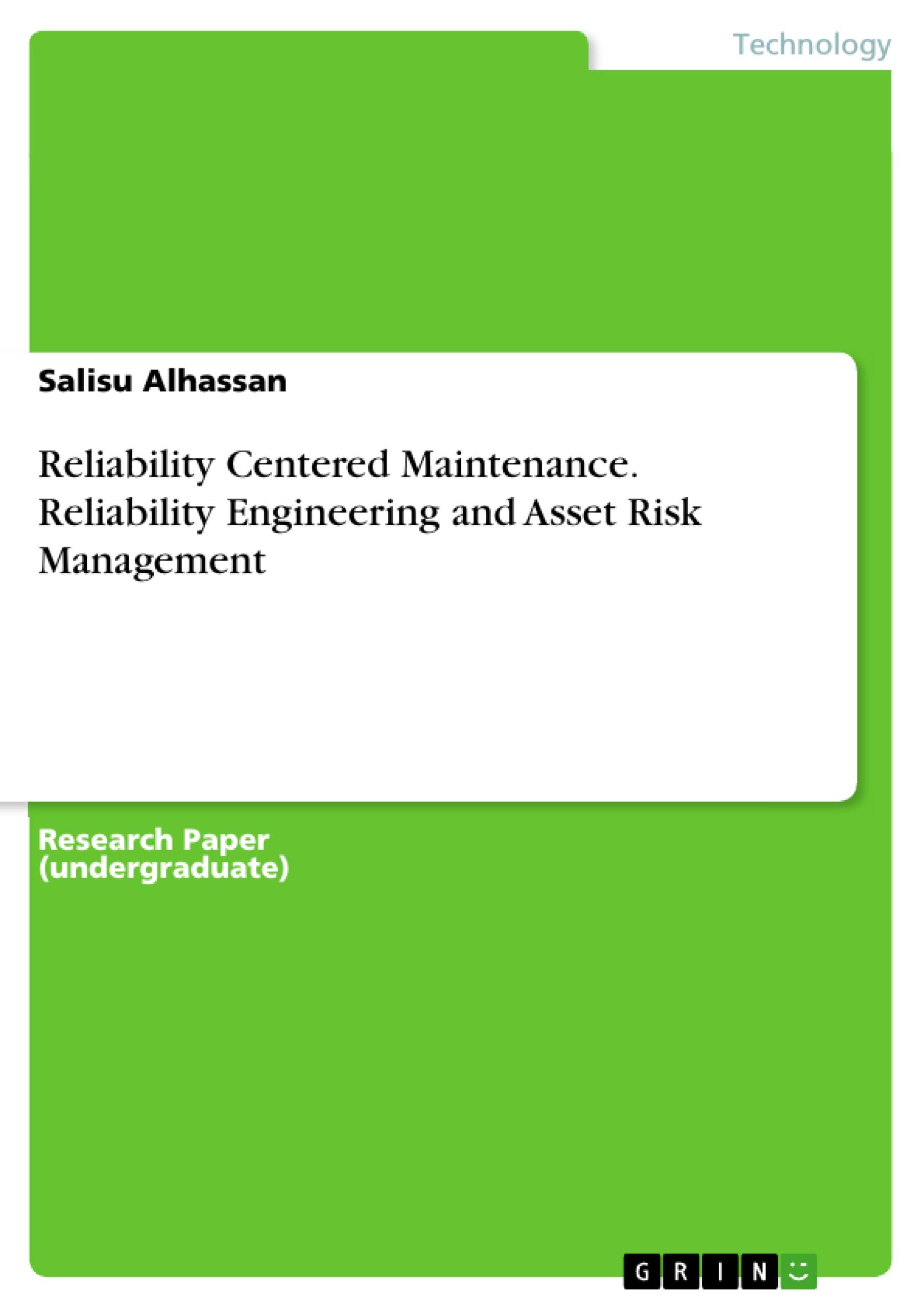 Reliability Centered Maintenance. Reliability Engineering and Asset Risk Management