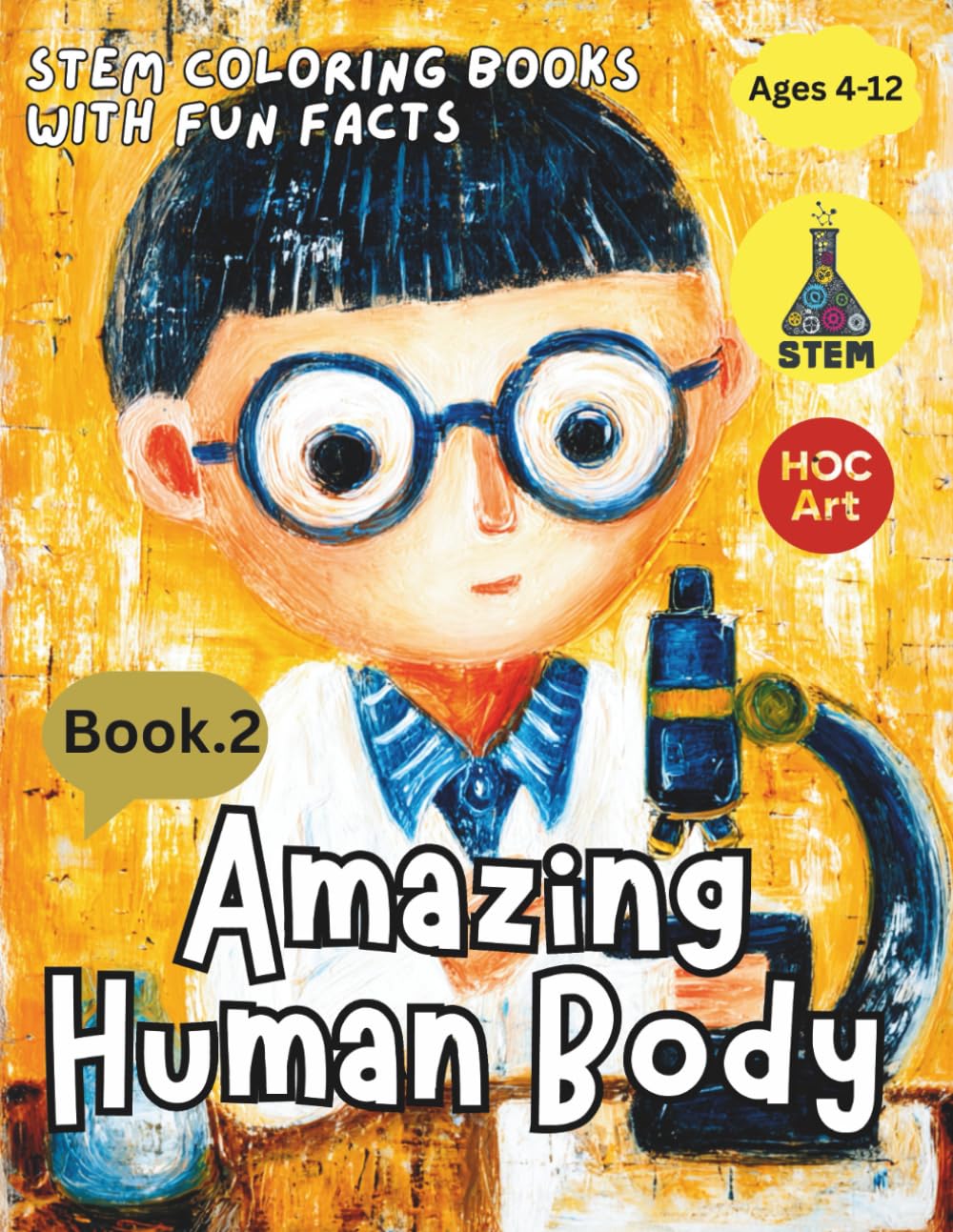 STEM Coloring Books with fun facts : Amazing Human Body: Fun Science Coloring From Cells to Organs (STEM Coloring Books for Curious Kids)