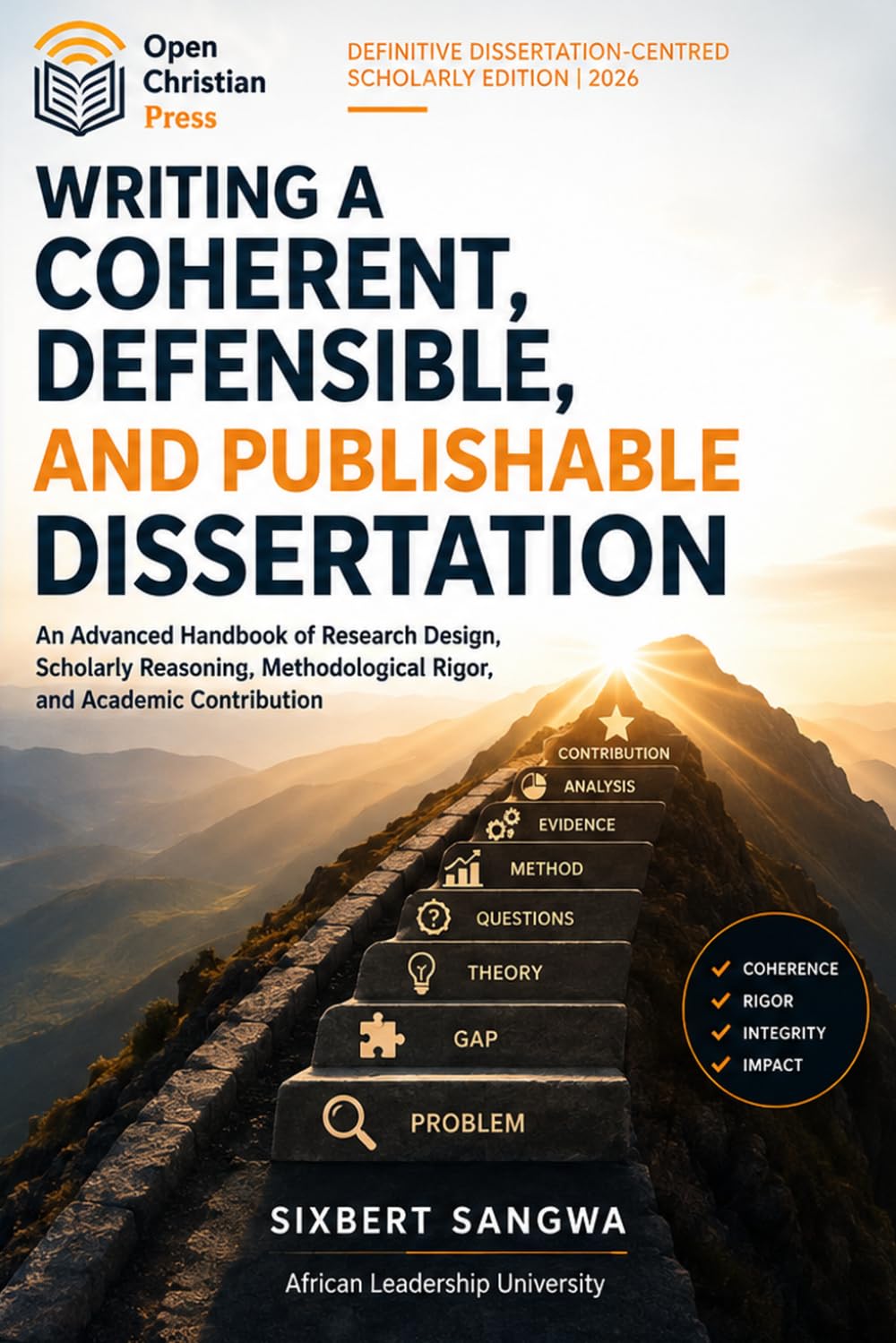 Writing a Coherent, Defensible, and Publishable Dissertation: A Practical Academic Guide from Topic Selection to Scholarly Contribution