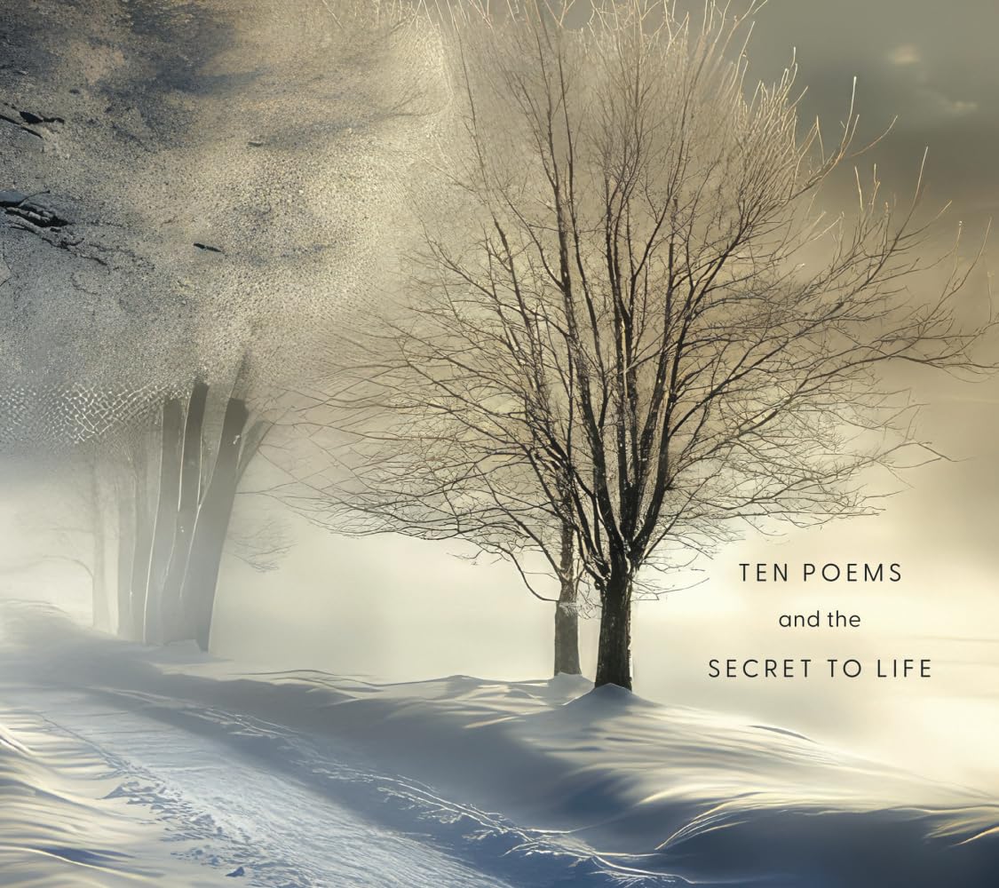 Ten Poems and the Secret to Life