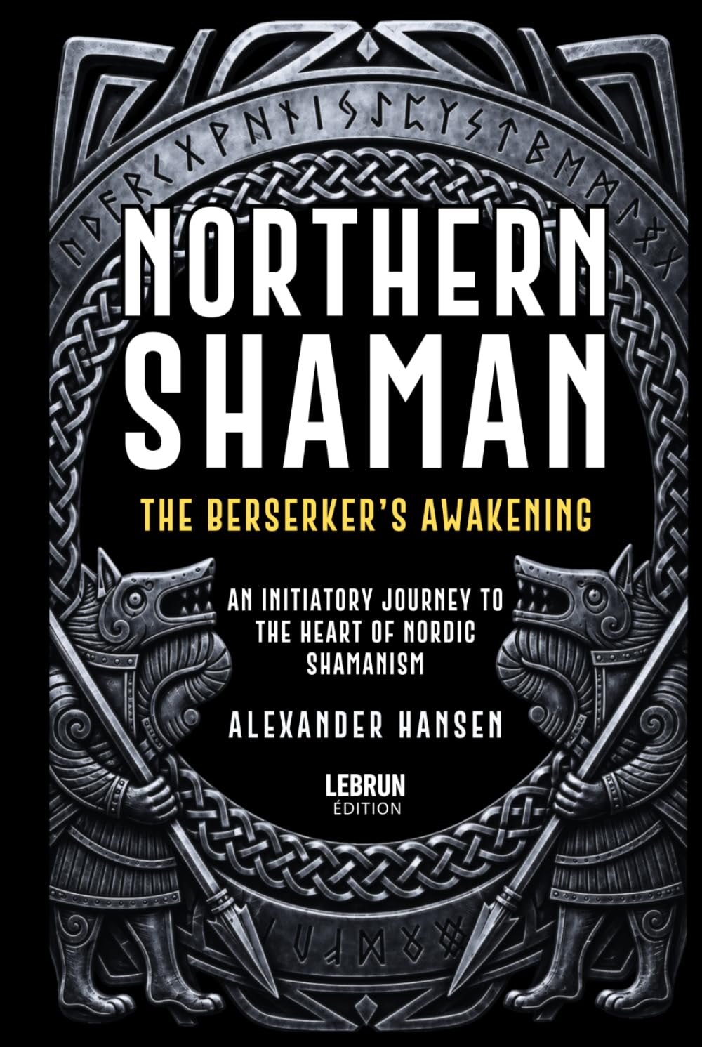 Northern Shaman: The Berserker's Awakening: An Initiatory Journey into the Heart of Norse Shamanism