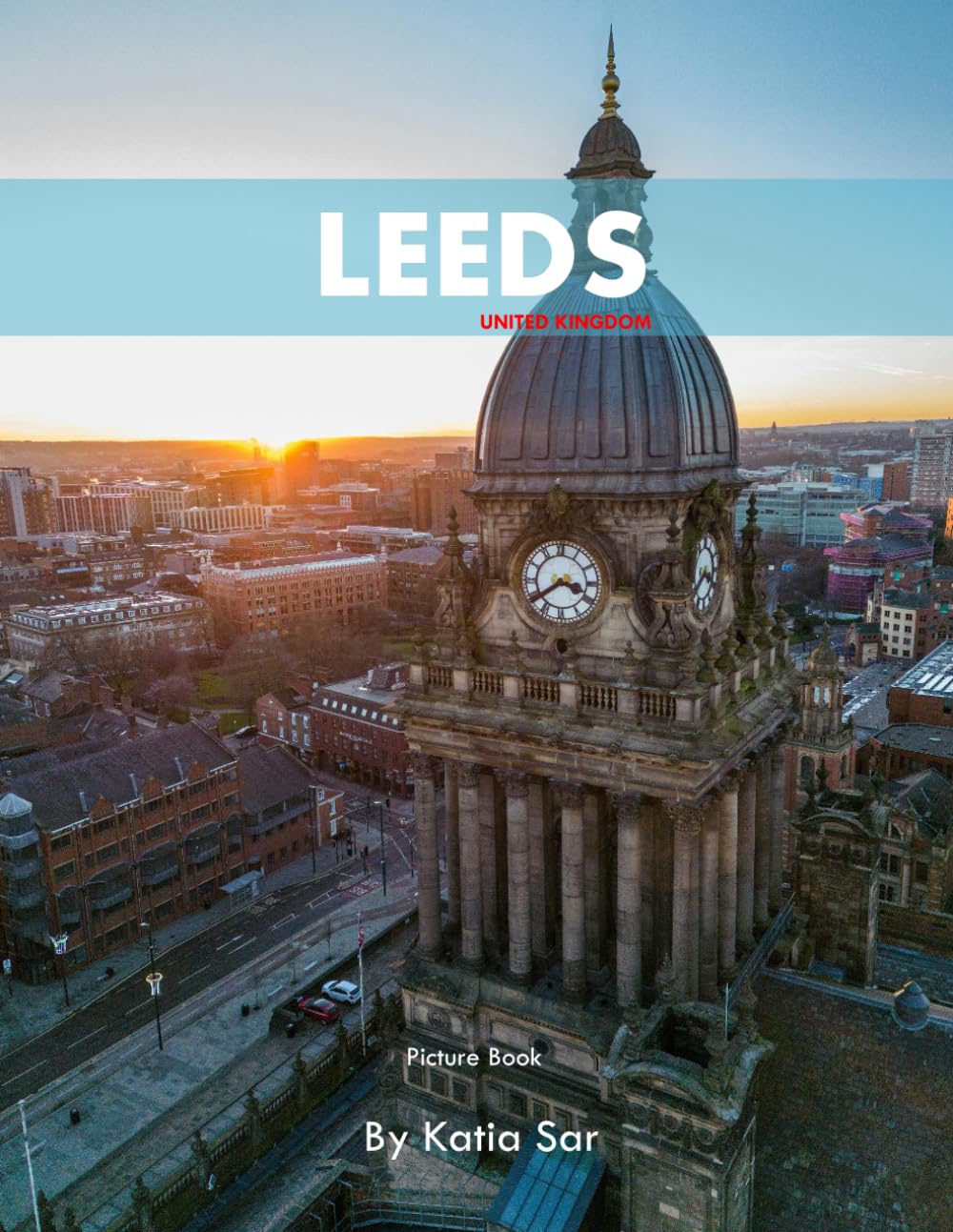 Leeds: A Perfect Coffee Table Picture Book - Travel and Tourism lovers.
