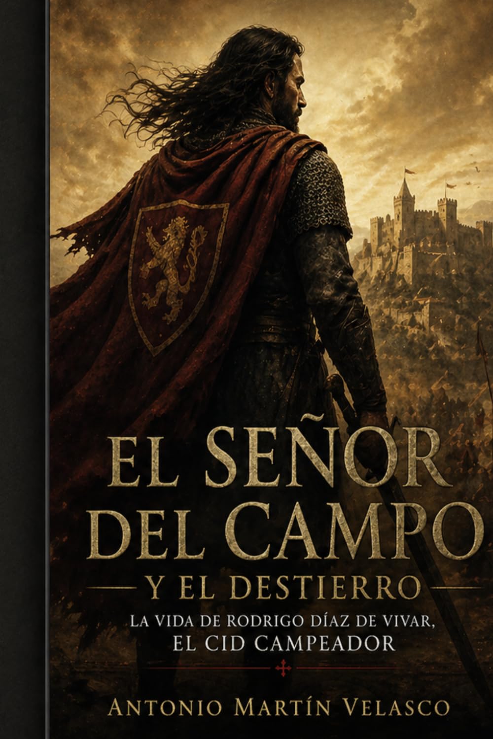 El Señor del Campo y el Destierro: La vida de Rodrigo Díaz de Vivar, El Cid Campeador (GRANDES PERSONAJES DE ESPAÑA Y DEL IMPERIO ESPAÑOL)