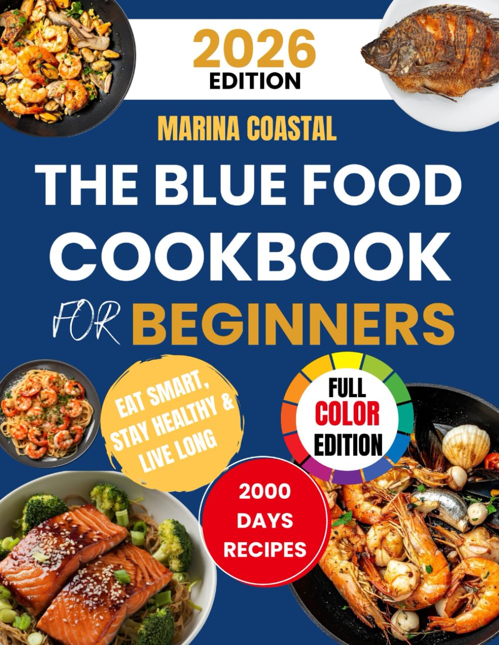 The Blue Food Cookbook for Beginners: 100 Simple Recipes for Mindful Seafood Cooking