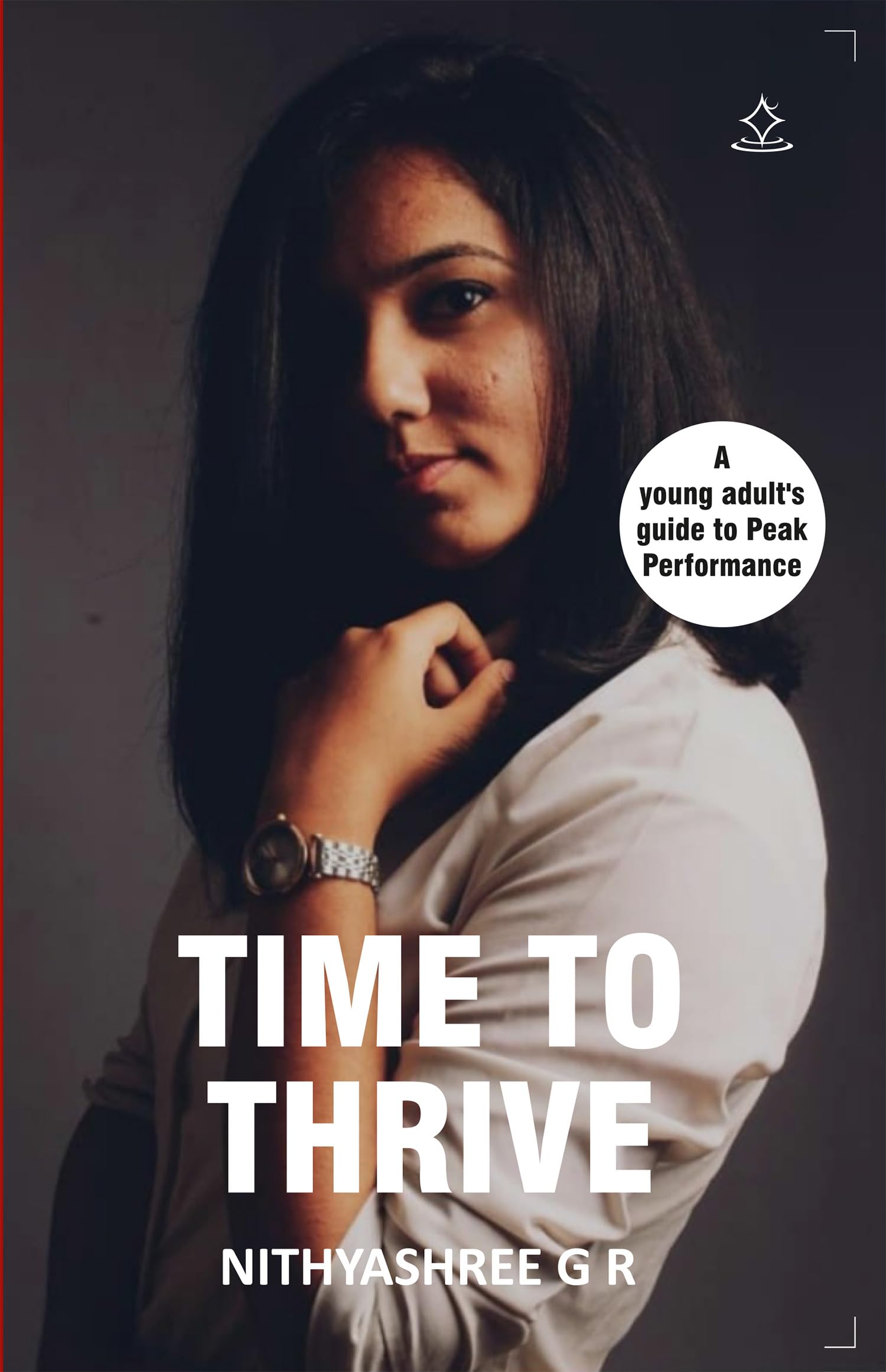 Time to Thrive - A young adult's guide to Peak Performance.