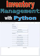 Python for Inventory Management: Mastering Tools and Techniques for Optimal Stock Control: "Efficient Inventory Management with Python: A Step-by-Step Guide to Building Powerful Solutions"
