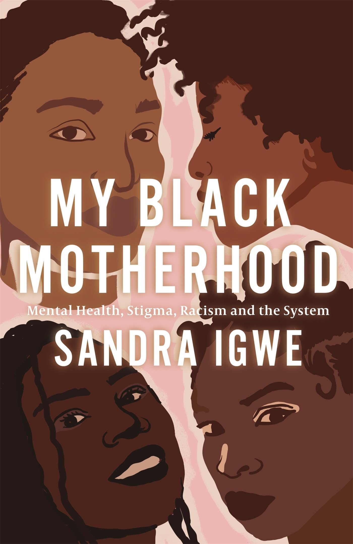 My Black Motherhood : Mental Health, Stigma, Racism and the System by Sandra ...