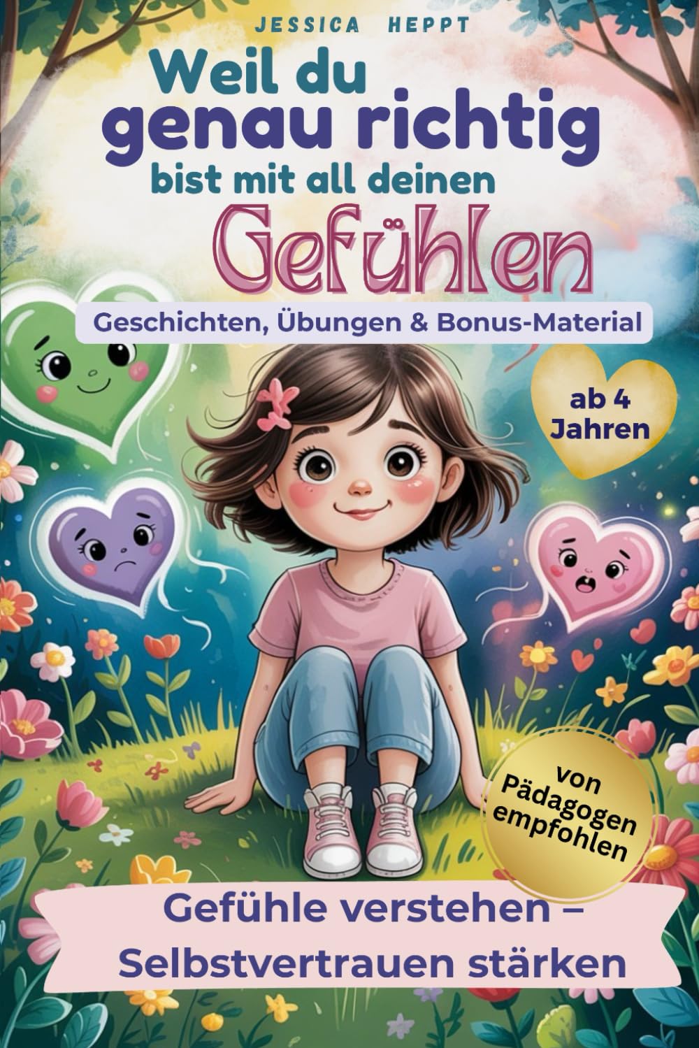 Weil du genau richtig bist mit all deinen Gefühlen / für Mädchen: Mutmach-Geschichten über Wut, Freude, Angst und mehr – Gefühle verstehen und ... & Bonus-Material zum Download