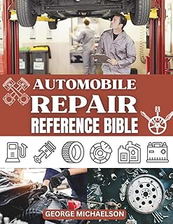 AUTOMOBILE REPAIR REFERENCE BIBLE: Complete Guide to DIY Car Repairs, Auto Maintenance, and Troubleshooting for Beginners.