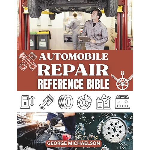AUTOMOBILE REPAIR REFERENCE BIBLE: Complete Guide to DIY Car Repairs, Auto Maintenance, and Troubleshooting for Beginners.
