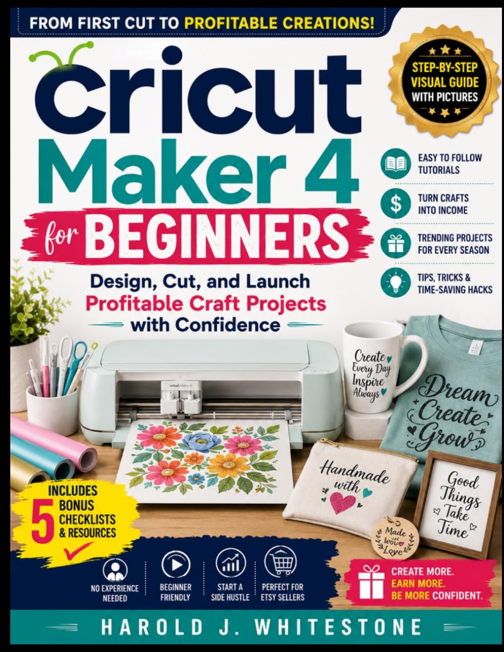 Cricut Maker 4 for Beginners: Design, Cut, and Launch Profitable Craft Projects with Confidence