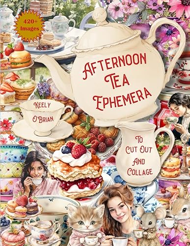 Afternoon Tea Ephemera To Cut Out and Collage: For Crafters, Junk Journals and Collage Artists, Perfect for Handmade Invitations and Scrapbooks - Paperback