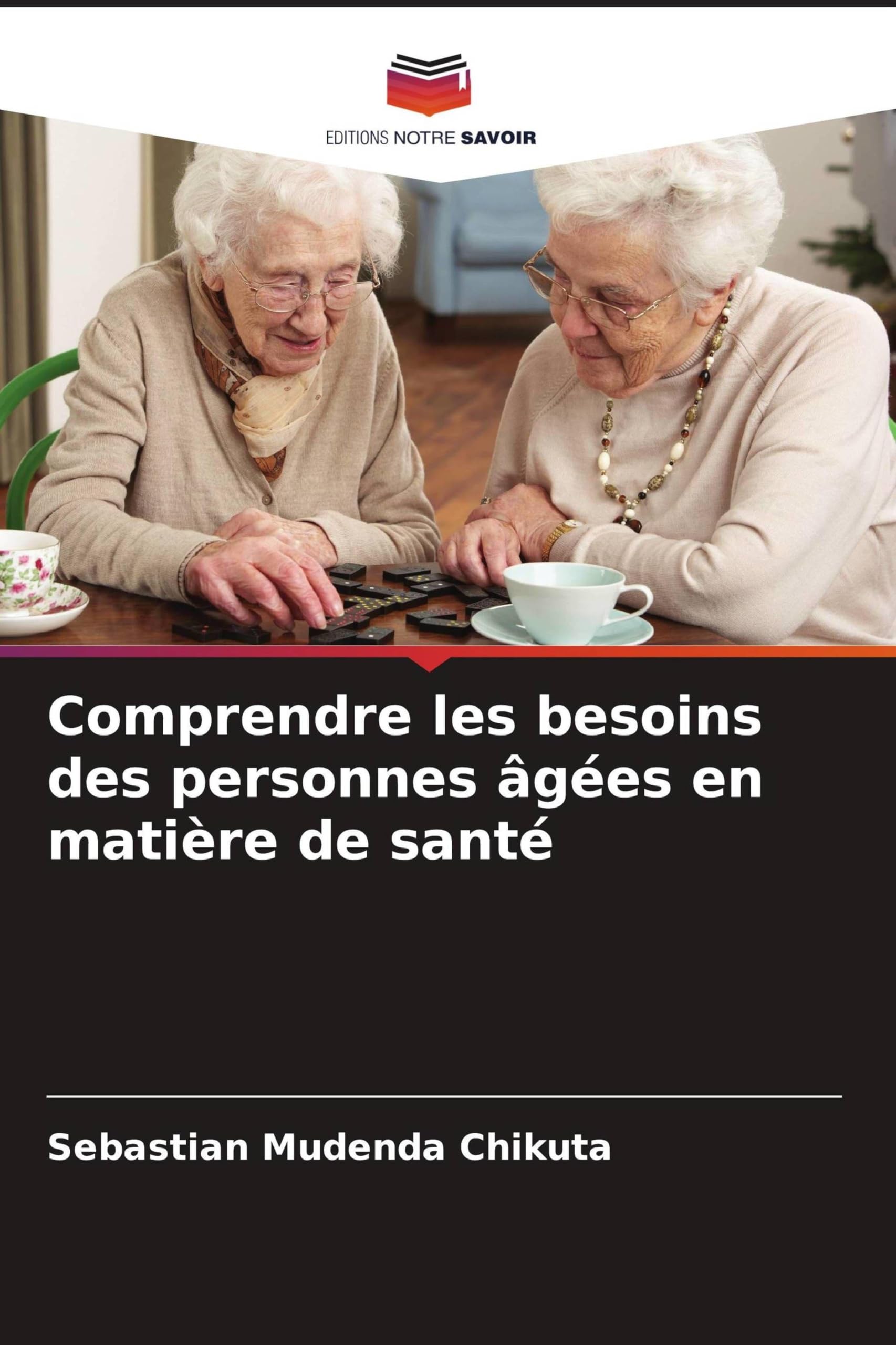 Comprendre les besoins des personnes âgées en matière de santé