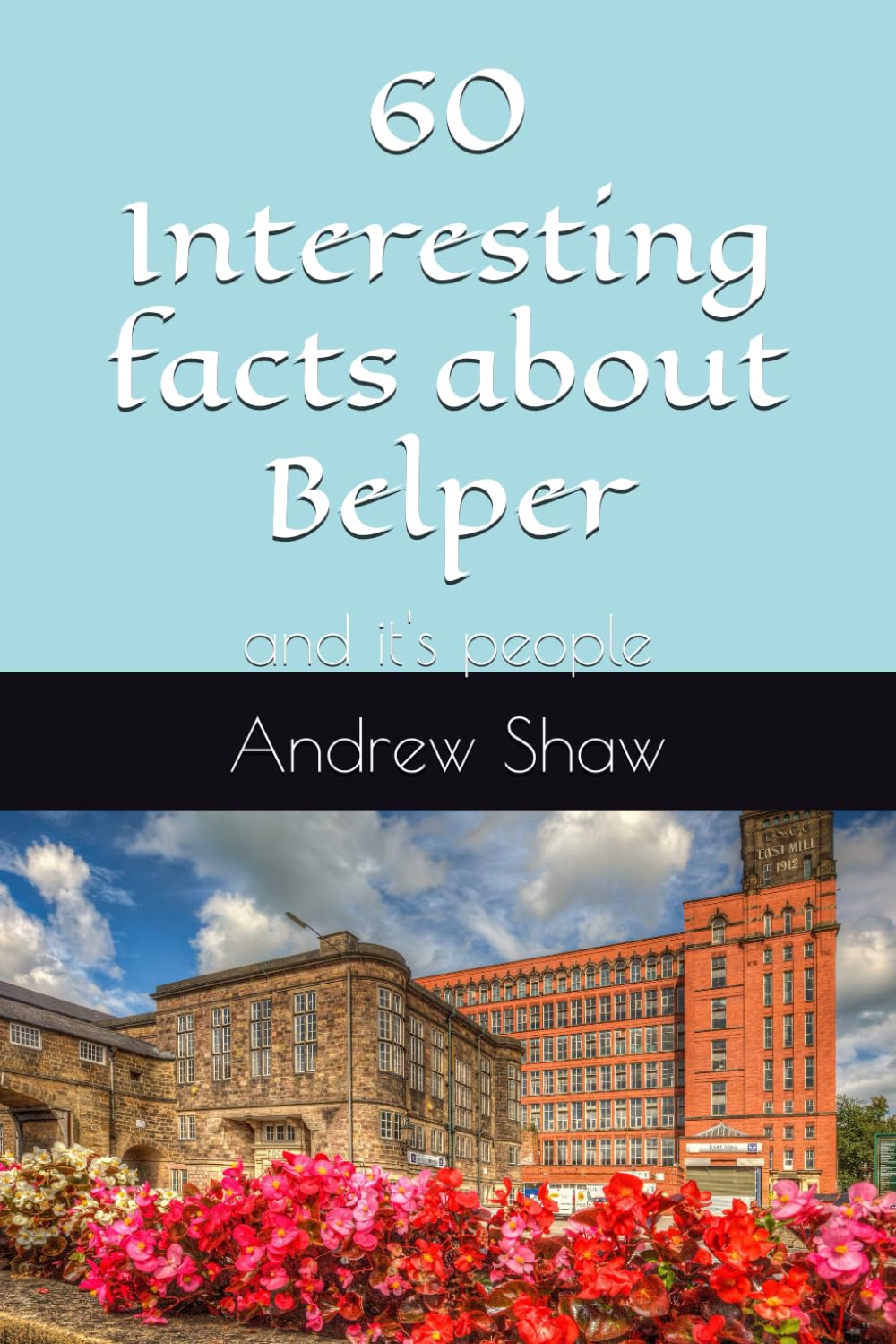 60 Interesting facts about Belper: and it's people