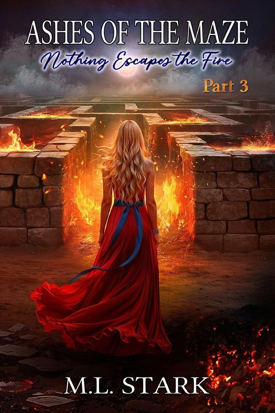 Ashes of the Maze: Nothing Escapes the Fire: 3 (The Maze Trilogy)
