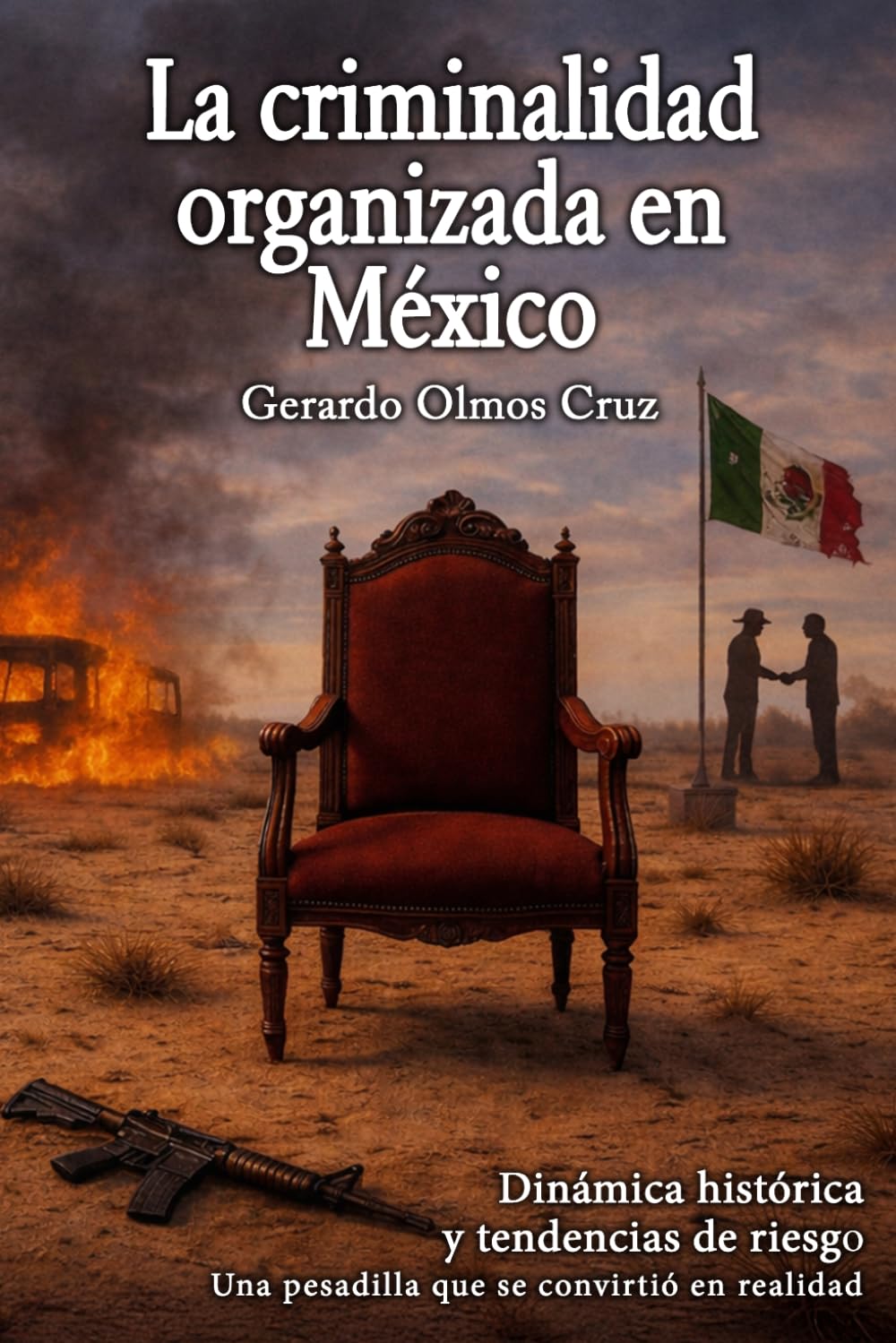 La Criminalidad Organizada en México: Dinámica histórica y tendencias de riesgo