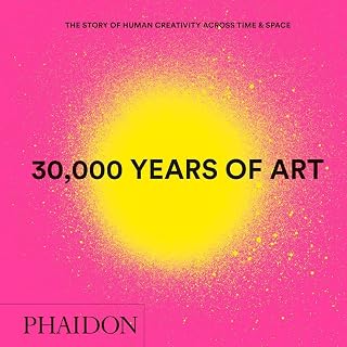 30,000 Years of Art : The Story of Human Creativity across Time and Space (mini format - includes 600 of the world’s greatest works)