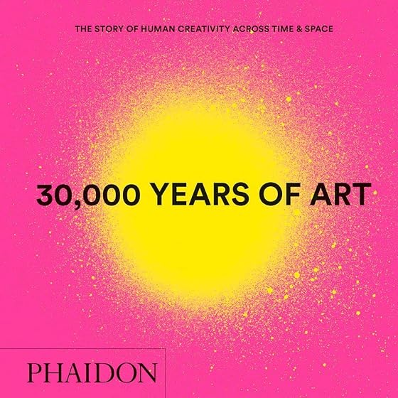 30.000 Years of Art: The Story of Human Creativity
