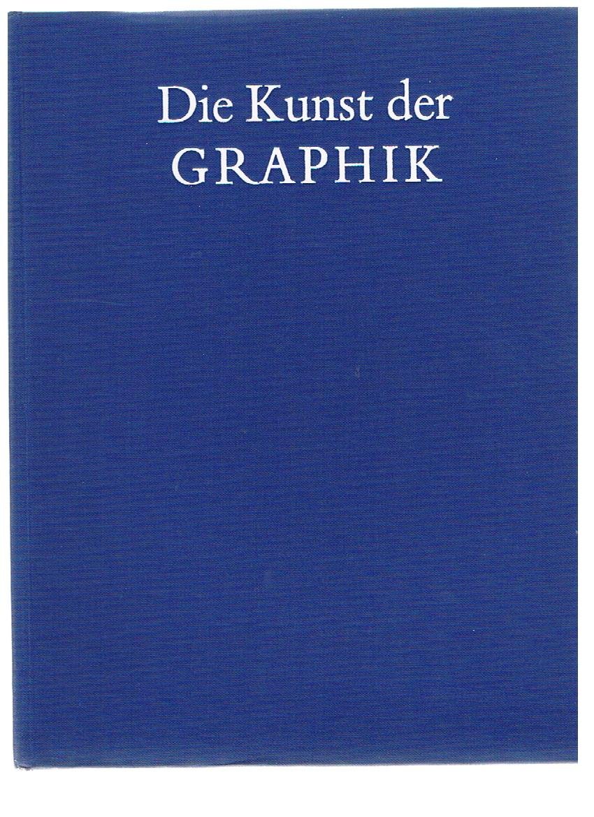 Die Kunst der Graphik. Technik, Geschichte, Meisterwerke.