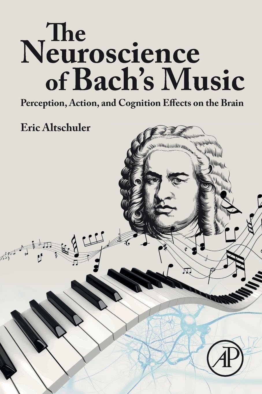 The Neuroscience of Bachs Music: Perception, A, Altschuler,#