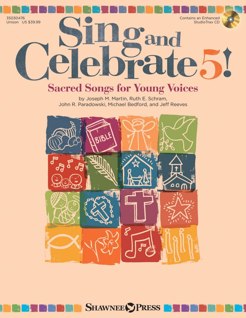 Sing and Celebrate 5! Sacred Songs for Young Voices: Book/Enhanced CD (with teaching resources and reproducible pages)