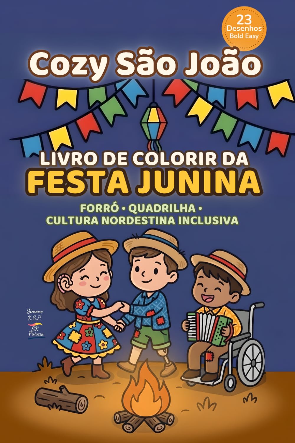 Cozy São João – Livro de Colorir da Festa Junina: Quadrilha Junina, Forró e Cultura Nordestina Inclusiva para Todas as Idades (Tradições Culturais e Inclusivas)