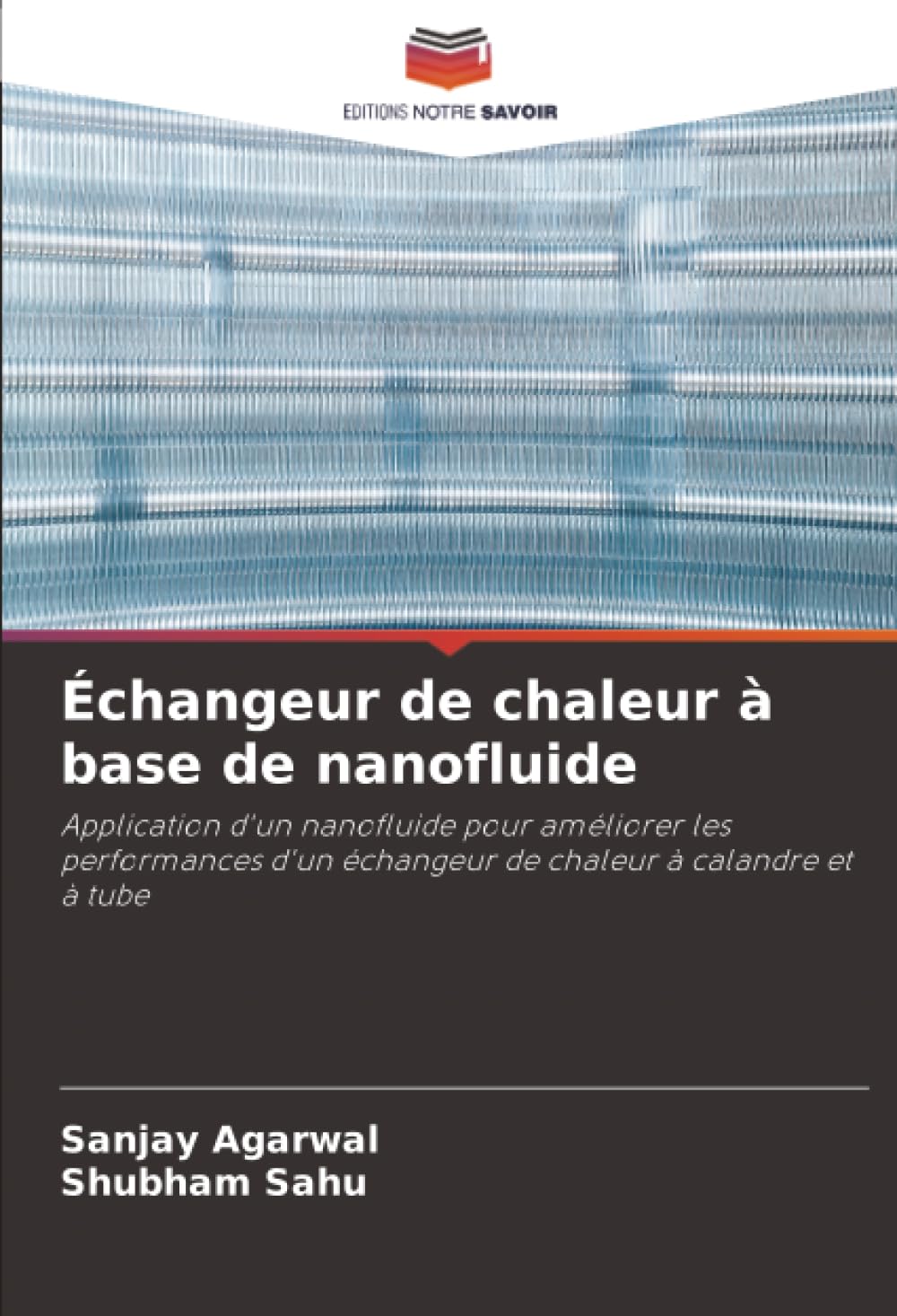 Échangeur de chaleur à base de nanofluide: Application d'un nanofluide pour améliorer les performances d'un échangeur de chaleur à calandre et à tube