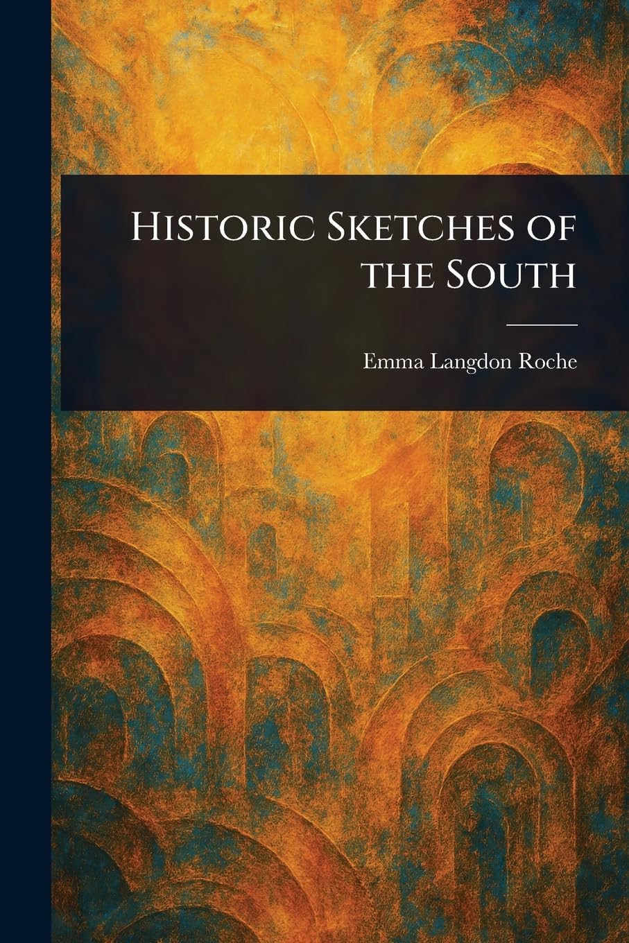 Historic Sketches of the South