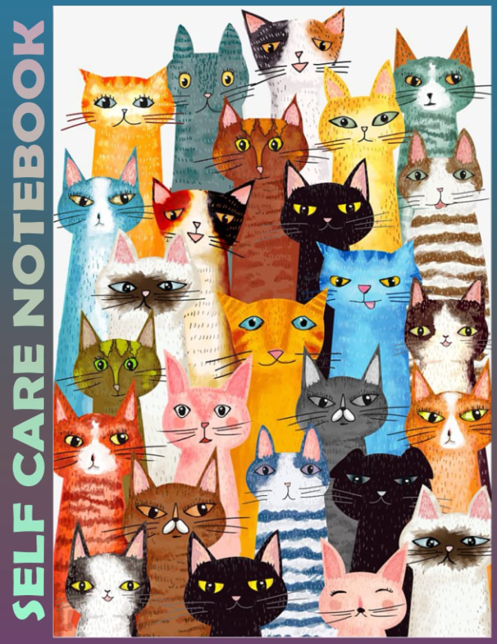 Self Care Notebook: Cats Multi 110 Pages Undated Daily Planner And Task Organizer Notebook For Goal Planners - Increase Manage Time. Invest 5 Minutes ... and Mindfulness for Healthier Living